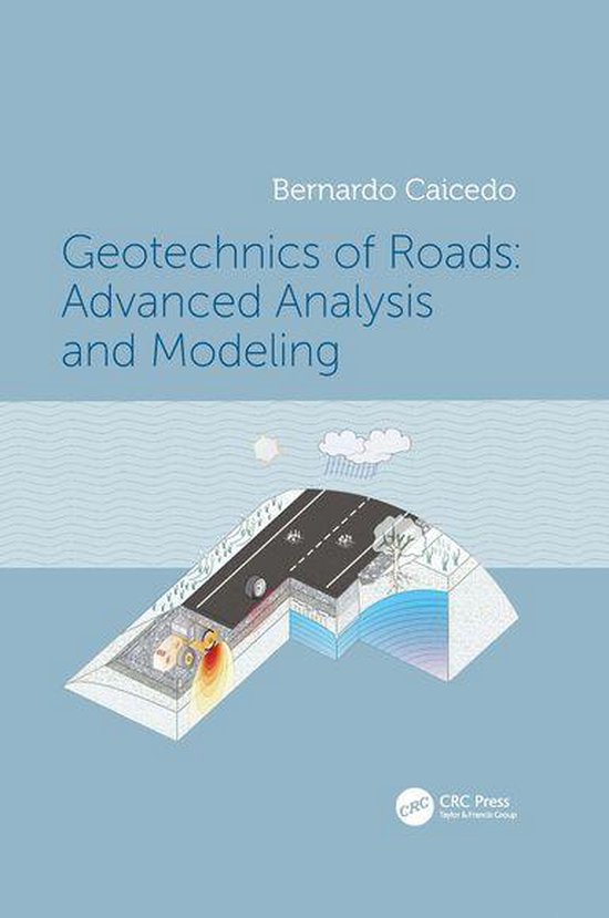 Geotechnics of Roads: Advanced Analysis and Modeling - cover