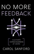 No More Feedback: Cultivating Consciousness at Work