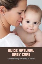 Guide Natural Baby Care: Gentle Healing For Baby At House