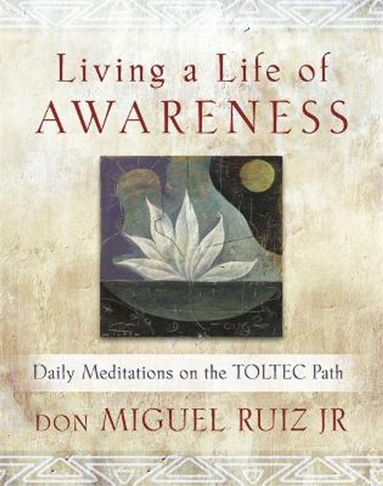 Boek "Living a Life of AWARENESS Daily Meditations on the TOLTEC Path" door DON MIGUEL RUIZ JR met een illustratie van een bloem en een zon.
