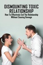 Dismounting Toxic Relationship: How To Effectively End The Relationship Without Causing Damage