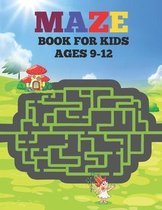 Mazes Book For Kids Ages 9-12