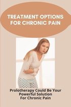 Treatment Options For Chronic Pain: Prolotherapy Could Be Your Powerful Solution For Chronic Pain