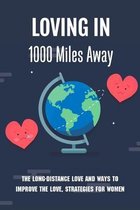 Loving In 1000 Miles Away: The Long-Distance Love And Ways To Improve The Love, Strategies For Women
