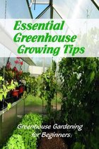 Essential Greenhouse Growing Tips: Greenhouse Gardening for Beginners