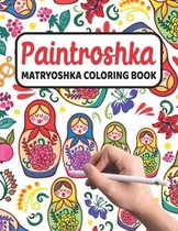 Paintroshka - Matryoshka Coloring Book