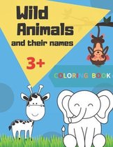 Wild Animals and their names COLORING BOOK 3+