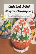 Quilled Mini Easter Ornaments: Bring Spring Cheer into Your House