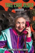Take Care Older Guidebook: Experience & Stories Behind