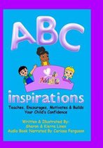 ABC Inspirations: Teaches, Encourages, Motivates & Builds Your Child's Confidence