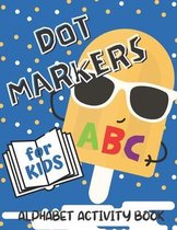 Dot Markers ABC Alphabet Activity Book for Kids: Do a Dot Markers ABC Activity Coloring Book, Personalized Alphabet Dot Letters, Dab a Dot Alphabet Co