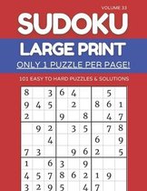 Sudoku Large Print - Only 1 Puzzle Per Page! - 101 Easy to Hard Puzzles & Solutions Volume 33