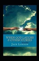 When God Laughs & Other Stories Illustrated