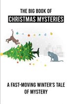 The Big Book Of Christmas Mysteries: A Fast-Moving Winter's Tale Of Mystery