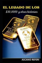 El Legado de Los $30, 000 Y Otras Historias: