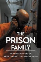 The Prison Family: The Alcoholism Of A Loved One And The Eventuality Of His Committing A Horrid