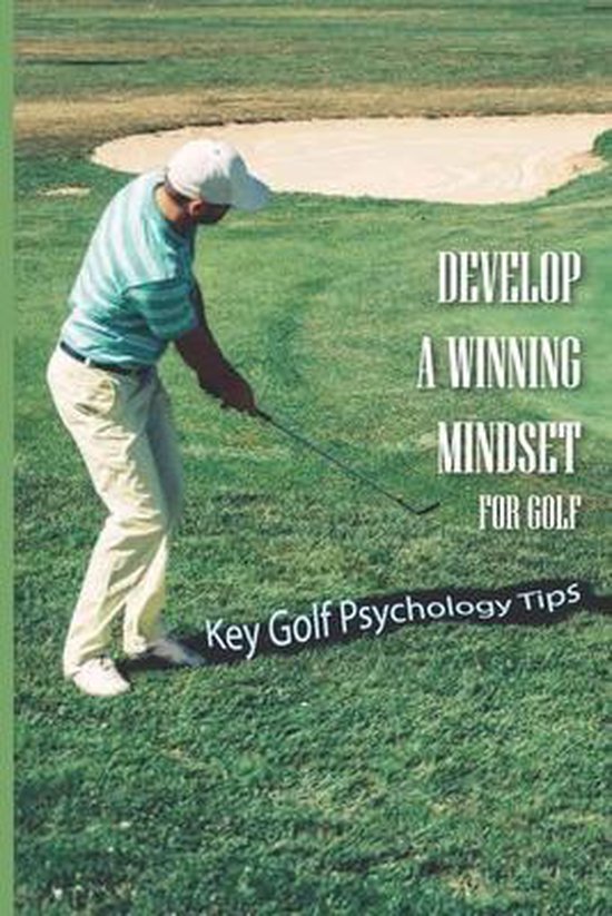 Develop A Winning Mindset For Golf Key Golf Psychology Tips, Daniel