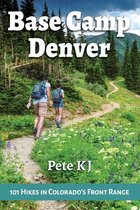 Base Camp- Base Camp Denver: 101 Hikes in Colorado's Front Range