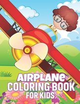 Airplane Coloring Book For Kids: An Airplane Coloring Book for Toddlers and Kids ages 4-8 with 40 Beautiful Coloring Pages of Planes