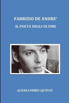 Fabrizio De Andre - Il poeta degli ultimi