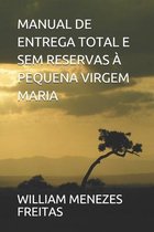 Manual de Entrega Total E Sem Reservas À Pequena Virgem Maria