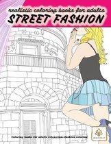 Realistic coloring books for adults: STREET FASHION. Coloring books for adults relaxation: fashion coloring: street fashion coloring book