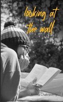 Looking at the Wall