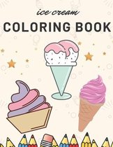 Ice Cream Coloring Book: Sweet Ice Cream And Dessert Coloring Book For Kids