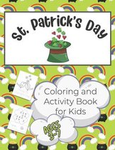 St. Patrick's Day Activity and Coloring Book for Kids 3-7: Over 50 Pages of Coloring and Learning Activities for Children from Pre-K to 2nd Grade - In