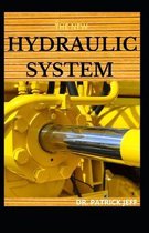 The New Hydraulic System: Essential Basics of Hydraulics Engineering System