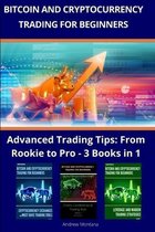 Bitcoin and Cryptocurrency Trading For Beginners: Advanced Trading Tips: From Rookie to Pro - 3 Books in 1