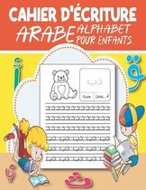 Cahier D'écriture Alphabet Arabe pour Enfants: Apprendre à écrire l'Arabe facilement / cahier Idéal pour débutants Apprendre à écrire les lettres arab