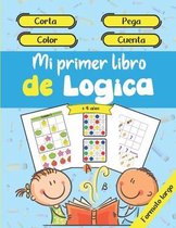 Mi primer libro de Lógica - Corta - Pega - Color - Cuenta - + 4 años - Formato largo: Aprende y progresa mientras te diviertes en casa / Libro de acti