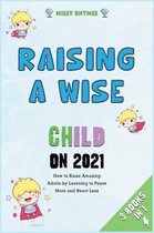 Raising a Wise Child on 2021 [3 in 1]