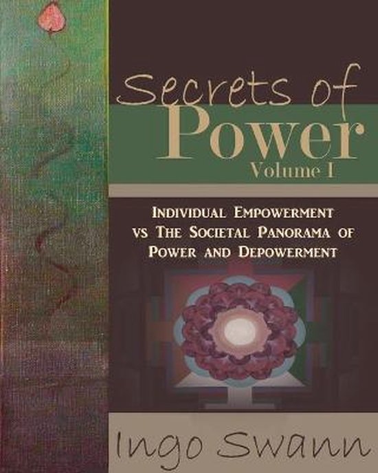 Boekomslag: "Secrets of Power, Volume I" door Ingo Swann. Individuele Empowerment vs Het Societale Panorama van Macht en Ontkrachting.