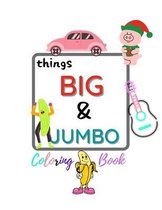 things BIG & JUMBO Coloring Book: