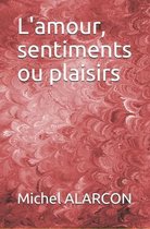 L'amour, sentiments ou plaisirs