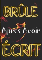 Brule apres avoir ecrit