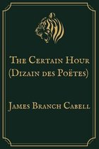 The Certain Hour (Dizain des Poetes)