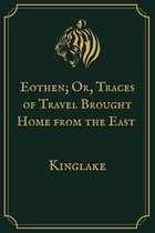 Eothen; Or, Traces of Travel Brought Home from the East