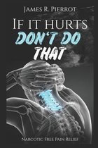 If It Hurts Don't Do That