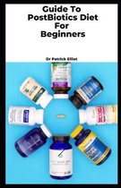 Guide To Post Biotic Diet For Beginners
