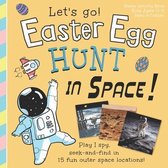 Easter Egg Hunt in Space, Let's Go!: Play I spy, seek and find in 15 fun outer space locations