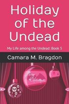 Holiday of the Undead: My Life Among the Undead