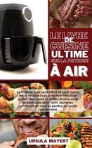 Le Livre de Cuisine Ultime sur la Friteuse a Air