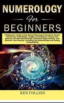 Numerology for Beginners: A Beginners' Guide to the Special Meaning of Numbers