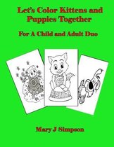 Let's Color Kittens and Puppies Together