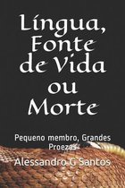 Lingua, Fonte de Vida ou Morte