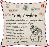 TDR - Sierkussensloop - 45x45 cm  - leuk als cadeau voor moeder naar dochter -  "To my daughter"