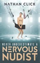 Never Underestimate A Nervous Nudist